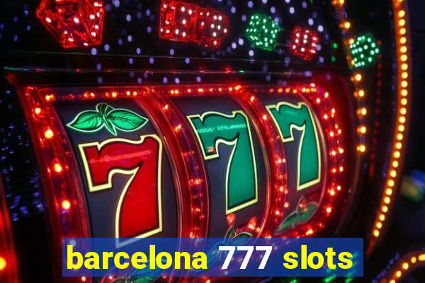 barcelona 777 slots